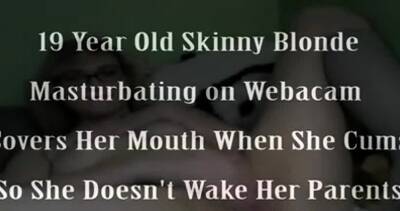 19 YO Skinny Blonde Cums on Webcam - drtuber.com